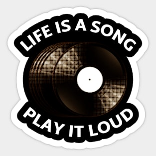 Life is a Song, Play it Loud. Sticker